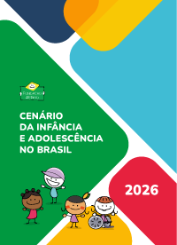 Cenário da Infância e Adolescência no Brasil 2026
