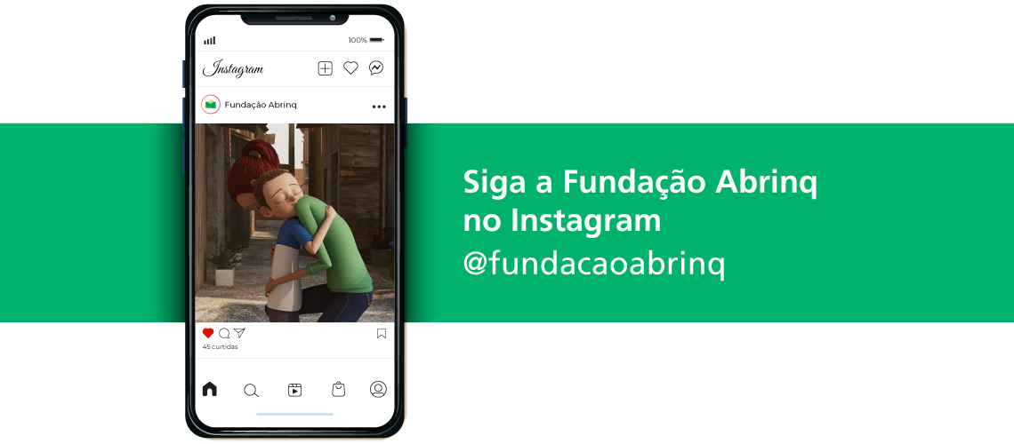 Siga a Fundação Abrinq no Instagram @fundacaoabrinq