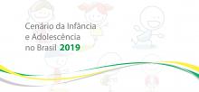 Cenário da Infância e Adolescência no Brasil 2019