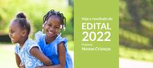 Conheça as organizações selecionadas para o ciclo 2022-2023 do Programa Nossas Crianças 