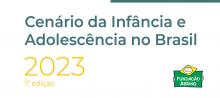 Confira a nova edição do Cenário da Infância e Adolescência no Brasil