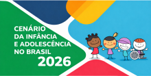 Fundação Abrinq lança Cenário da Infância e Adolescência no Brasil 2026 