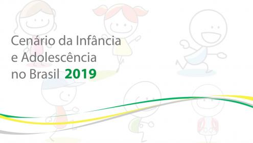 Cenário da Infância e Adolescência no Brasil 2019
