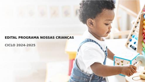 Edital Programa Nossas Crianças: mais de 80 organizações seguem no processo de avaliação