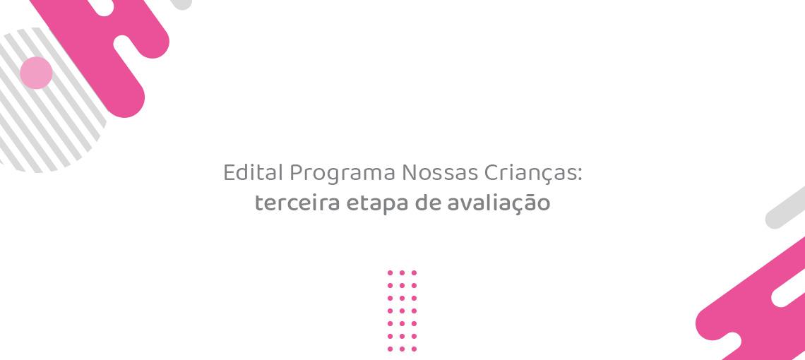 Edital Programa Nossas Crianças: 195 projetos sociais seguem para a terceira fase de avaliação