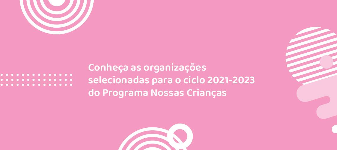 Fundação Abrinq divulga organizações selecionadas para o Programa Nossas Crianças