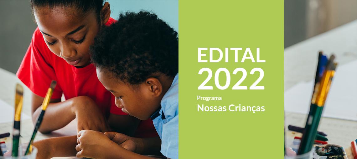 Edital 2022 Programa Nossas Crianças