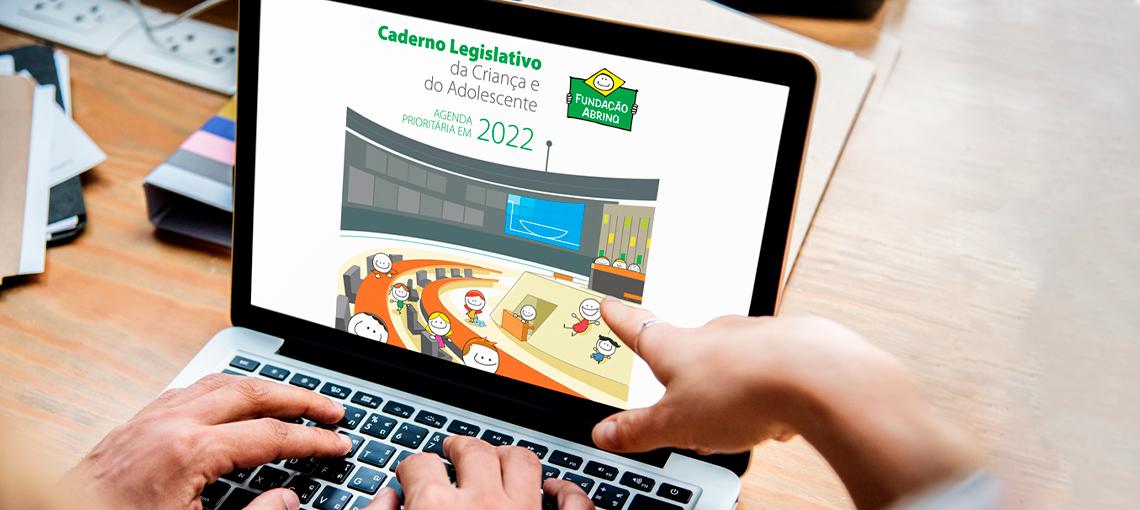 Caderno Legislativo 2022 traz análise das principais proposições legislativas para a infância e a adolescência