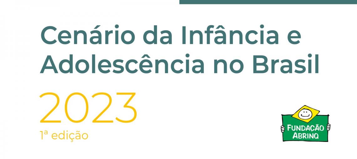 Confira a nova edição do Cenário da Infância e Adolescência no Brasil