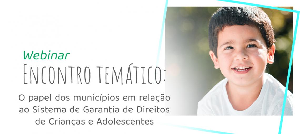 Fundação Abrinq reúne municípios para falar sobre o Sistema de Garantia de Direitos de Crianças e Adolescentes