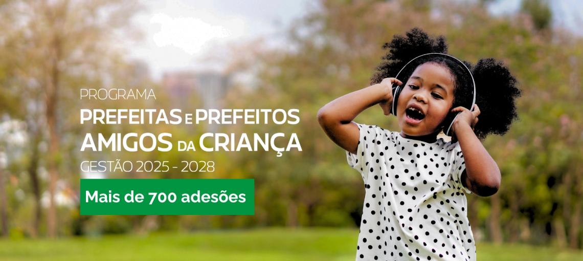 Sete capitais e mais de 700 municípios já aderiram ao Programa Prefeitas e Prefeitos Amigos da Criança