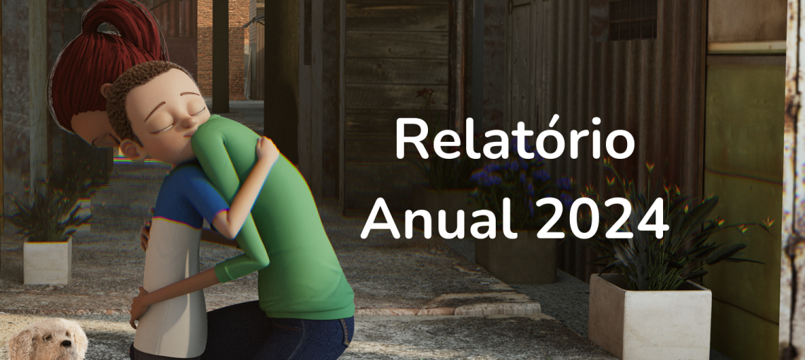 Desenho 3D de uma criança e um adulto abraçados e o texto "Relatório Anual 2024" ao lado