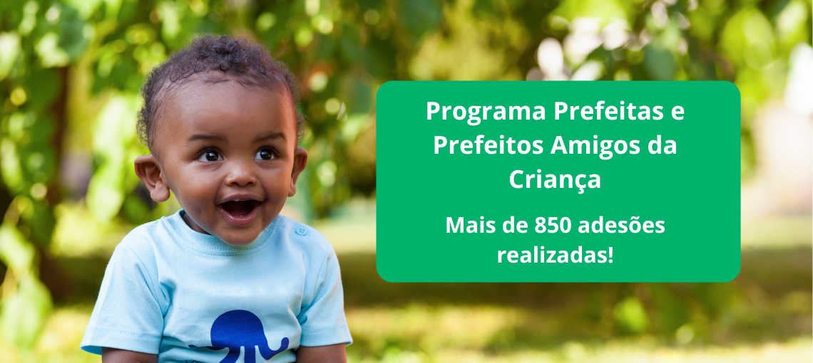 Programa Prefeitas e Prefeitos Amigos da Criança consolida presença em todas as regiões do Brasil
