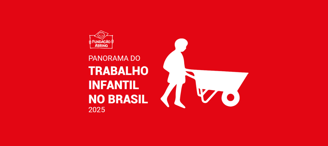Fundação Abrinq lança Panorama do Trabalho Infantil no Brasil 2025