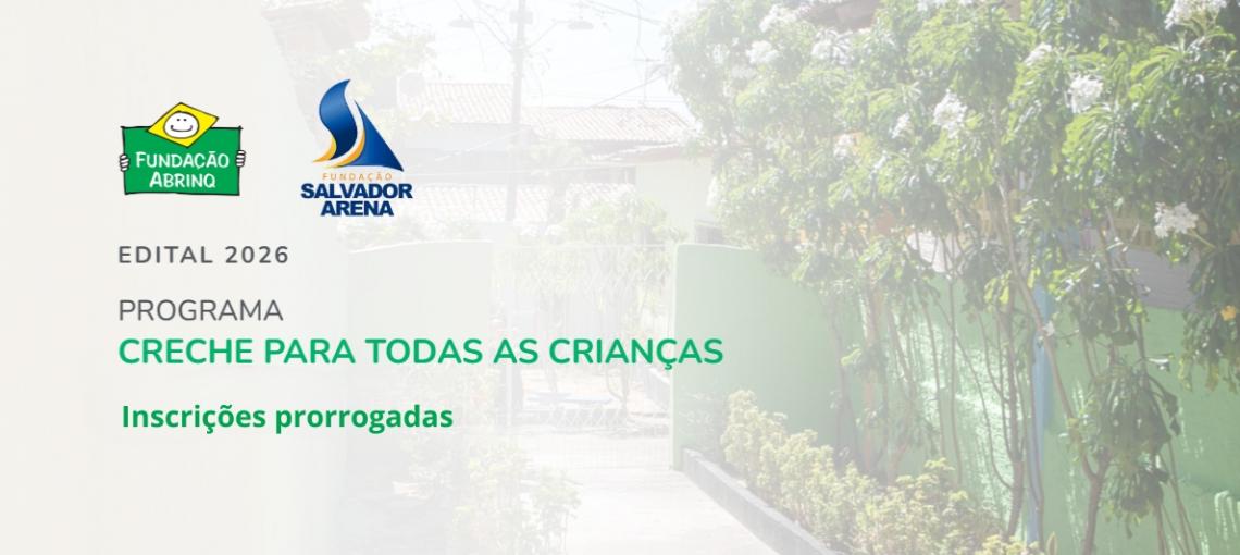 Fundação Abrinq prorroga inscrições do Edital 2026 do Programa Creche para Todas as Crianças