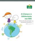 A Criança e o Adolescente nos ODS: Marco zero dos principais indicadores brasileiros – ODS 1, 2, 3 e 5